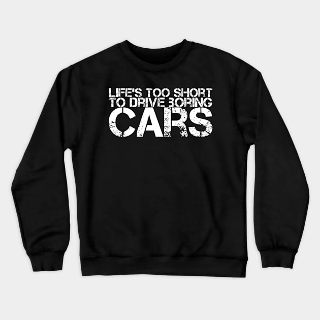 Life's too short for boring cars Crewneck Sweatshirt by Sloop